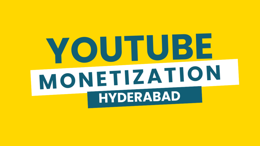 youtube monetization hyderabad